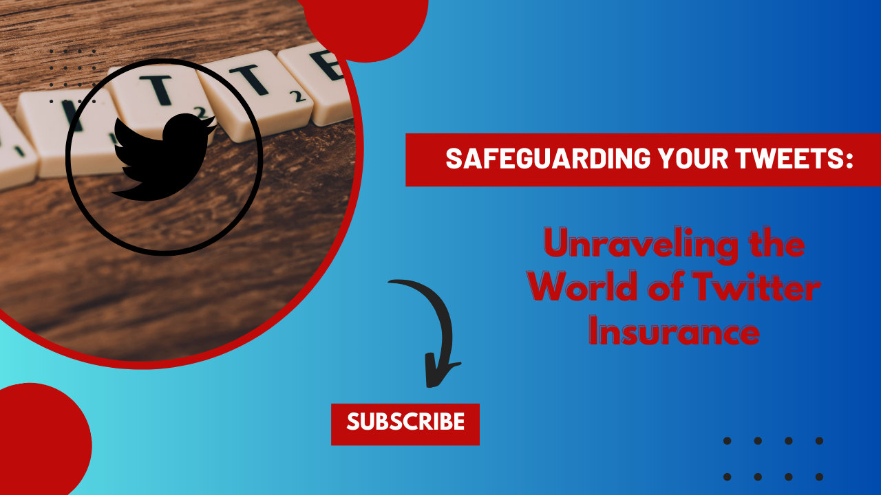 Safeguarding Your Tweets: Unraveling the World of Twitter Insurance (2 min read)